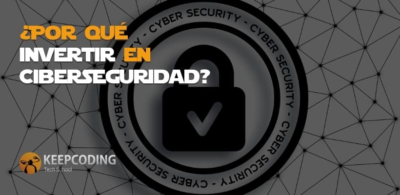 Por qué invertir en Ciberseguridad 6 razones 2025