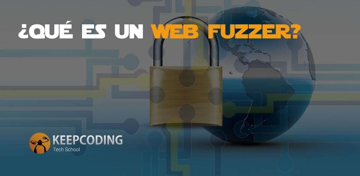 Qu Es Un Web Fuzzer Gu A Keepcoding Bootcamps