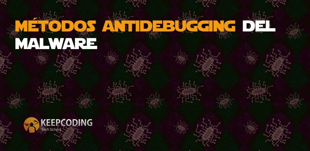 Métodos antidebugging del malware Guía 2024 KeepCoding