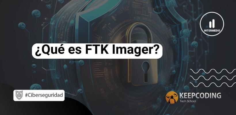 Qu Es Ftk Imager Keepcoding Bootcamps