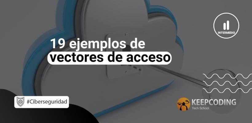 19 Ejemplos De Vectores De Acceso KeepCoding Bootcamps