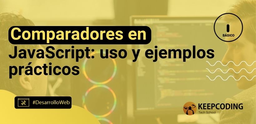 Uso de comparadores en JavaScript y ejemplos prácticos