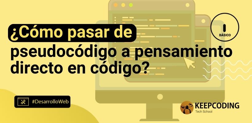 Cómo pasar de pseudocódigo a pensamiento directo en código