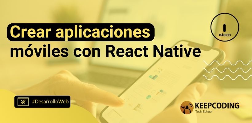 Crear aplicaciones móviles con React Native paso a paso