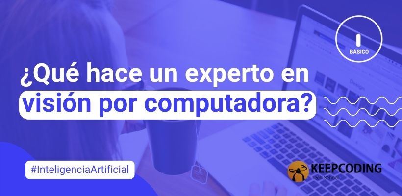 Experto En Visi N Por Computadora Qu Es Y Qu Hace