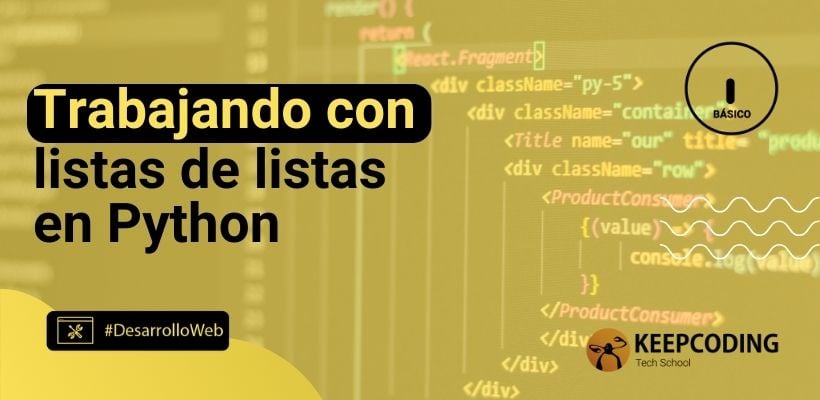 Listas de listas en Python qué son y cómo trabajarlas