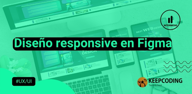 Diseño responsive en Figma KeepCoding Bootcamps