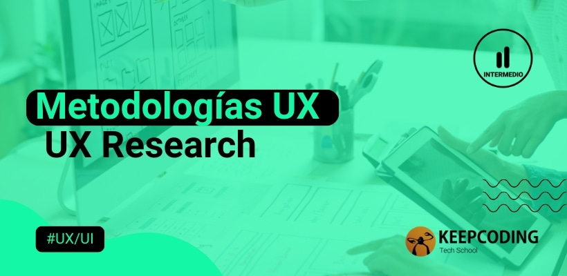 Metodolog As Ux Y Ux Research Keepcoding Bootcamps