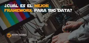 mejor framework Big Data
