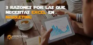 3 razones por las que necesitas Excel en Marketing Digital