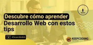 Descubre cómo aprender Desarrollo Web con estos tips