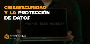 ciberseguridad y la protección de datos