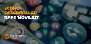 cómo desarrollar apps móviles