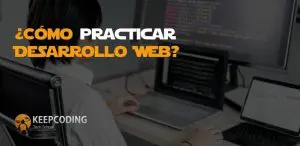 ¿Cómo practicar Desarrollo Web? [5 ejercicios]