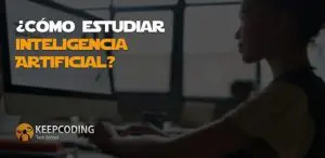 ¿Cómo estudiar Inteligencia Artificial?