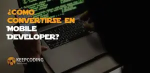 ¿Cómo convertirse en Mobile Developer?