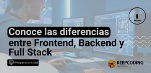 Conoce las diferencias entre frontend backend y full stack