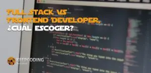 Full Stack VS Frontend Developer, ¿cuál escoger?