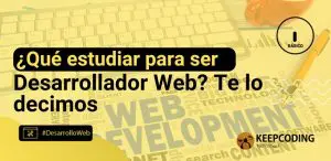 ¿Qué estudiar para ser desarrollador web? Te lo decimos