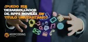 ser Desarrollador de Apps Móviles sin título universitario