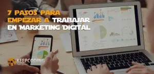 7 pasos para empezar a trabajar en Marketing Digital