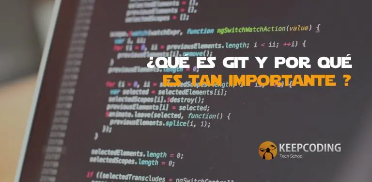 Te explicaremos qué es Git y sus características más importantes