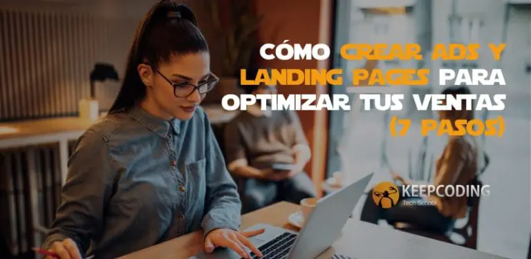 Cómo crear ads y landing pages para optimizar tus ventas [7 pasos]