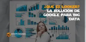¿Qué es Looker? La solución de Google para Big Data