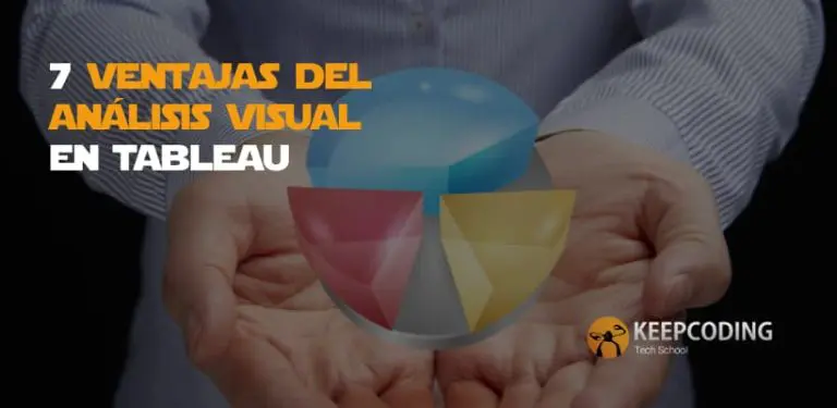 7 Ventajas del análisis visual en Tableau