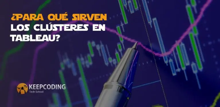 ¿Para qué sirven los Clústeres en Tableau?