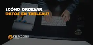 ¿Cómo ordenar datos en Tableau?