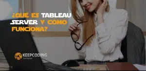 ¿Qué es Tableau Server y cómo funciona?