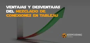 Ventajas y desventajas del mezclado de conexiones en Tableau
