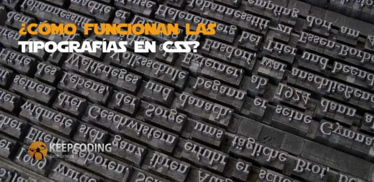 Aquí te contaremos cómo funcionan las tipografías en CSS