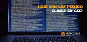En este post vamos a hablar sobre las pseudo clases en CSS