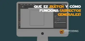 Qué es Sketch y cómo funciona (aspectos generales)