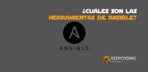 ¿Cuáles son las herramientas de Ansible?
