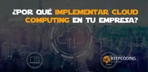 ¿Por qué implementar Cloud Computing en tu empresa