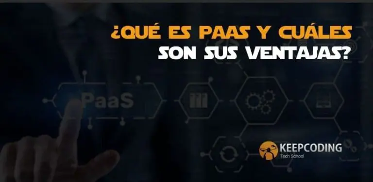 ¿Qué es PaaS y cuáles son sus ventajas?