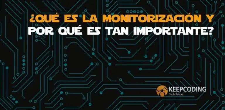 ¿Qué es la monitorización y por qué es tan importante?