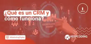 ¿Qué es un CRM y cómo funciona?