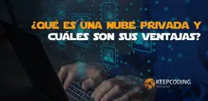 ¿Qué es una nube privada y cuáles son sus ventajas?