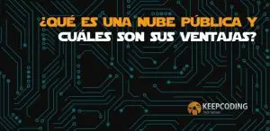 ¿Qué es una nube pública y cuáles son sus ventajas?