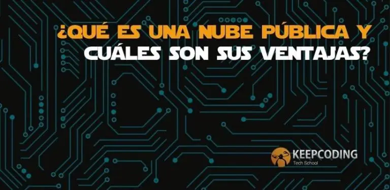 ¿Qué es una nube pública y cuáles son sus ventajas?