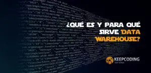 ¿Qué es y para qué sirve Data Warehouse?
