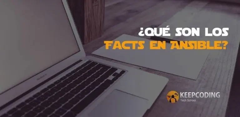 ué son los facts en Ansible, cuáles son sus características y usos principales?