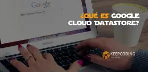 ¿Qué es Google Cloud Datastore?