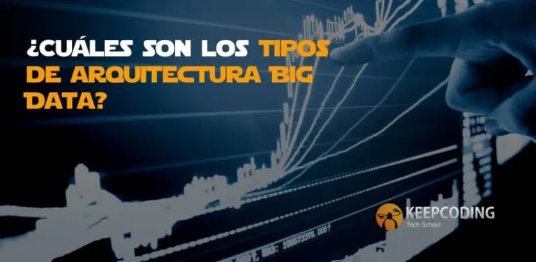 ¿Cuáles son los tipos de arquitectura Big Data?