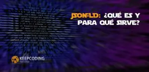 JSON-LD: ¿Qué es y para qué sirve?