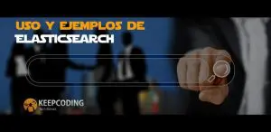 Uso y ejemplos de Elasticsearch